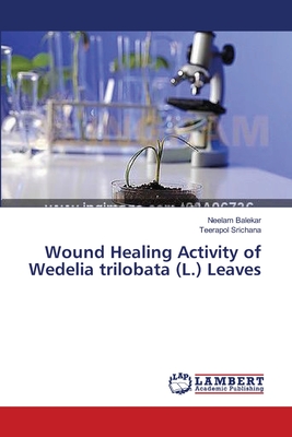 Wound Healing Activity of Wedelia trilobata (L.) Leaves - Balekar, Neelam, and Srichana, Teerapol