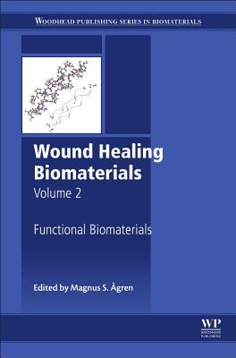 Wound Healing Biomaterials - Volume 2: Functional Biomaterials - gren, Magnus (Editor)