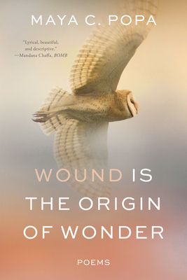 Wound Is the Origin of Wonder: Poems - Popa, Maya C