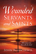 Wounded Servants and Saints: When injury comes from within the church