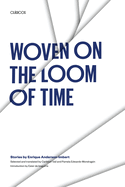 Woven on the Loom of Time: Stories by Enrique Anderson-Imbert