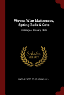 Woven Wire Mattresses, Spring Beds & Cots: Catalogue, January 1885