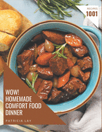 Wow! 1001 Homemade Comfort Food Dinner Recipes: Keep Calm and Try Homemade Comfort Food Dinner Cookbook