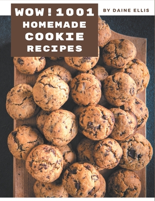 Wow! 1001 Homemade Cookie Recipes: A Homemade Cookie Cookbook to Fall In Love With - Ellis, Daine