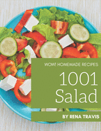 Wow! 1001 Homemade Salad Recipes: Greatest Homemade Salad Cookbook of All Time
