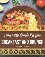 Wow! 250 Quick Breakfast and Brunch Recipes: Cook it Yourself with Quick Breakfast and Brunch Cookbook!