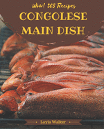 Wow! 365 Congolese Main Dish Recipes: Cook it Yourself with Congolese Main Dish Cookbook!