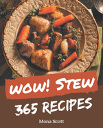 Wow! 365 Stew Recipes: The Stew Cookbook for All Things Sweet and Wonderful!