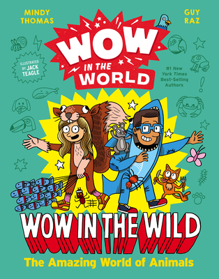 Wow in the World: Wow in the Wild: The Amazing World of Animals - Thomas, Mindy, and Raz, Guy
