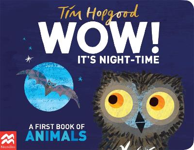 WOW! It's Night-time: A First Book of Animals - Hopgood, Tim