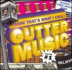 Wow That's What I Call Gutter Music, Vol. 1