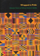 Wrapped in Pride: Ghanaian Kente and African American Identity - Ross, Doran H