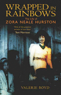 Wrapped in Rainbows: A Biography of Zora Neale Hurston