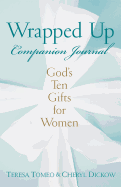 Wrapped Up Companion Journal: God's Ten Gifts for Women