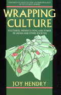 Wrapping Culture: Politeness, Presentation, and Power in Japan and Other Societies
