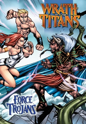 Wrath of the Titans: Force of the Trojans: Trade Paperback - Jones, Chad, and Graff, Damian, and Davis, Darren G (Editor)