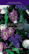 Wreaths and Garlands - Pryke, Paula, and Merrell, James (Photographer)