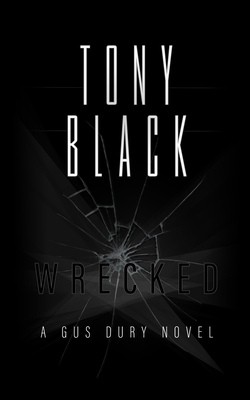 Wrecked: A Gus Dury novel - Black, Tony