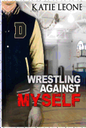 Wrestling Against Myself