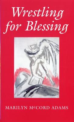 Wrestling for Blessing - Adams, Marilyn McCord