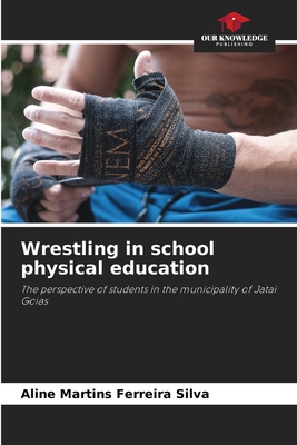 Wrestling in school physical education - Martins Ferreira Silva, Aline