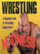 Wrestling madness : a ringside look at wrestling superstars