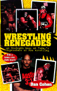 Wrestling Renegades: An in Depth Look at Today's Superstars of Pro Wrestling - Cohen, Daniel