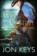 Wrestling with Destiny