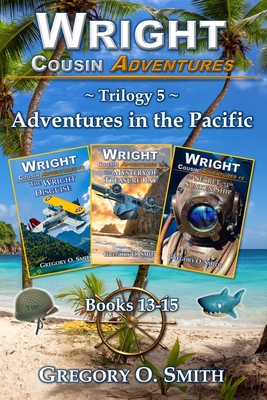 Wright Cousin Adventures Trilogy 5: Adventures in the Pacific - Smith, Gregory O