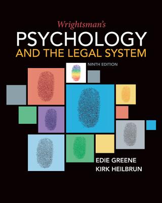 Wrightsman's Psychology and the Legal System - Greene, Edith, and Heilbrun, Kirk, Professor