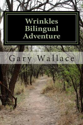 Wrinkles Bilingual Adventure: Fun Learning English or Spanish - Gee, Marcus (Translated by), and Wallace, Cara Grace