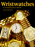 Wristwatches: A Connoisseur's Guide