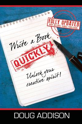Write a Book Quickly: Unlock Your Creative Spirit - Addison, Doug