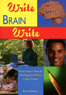 Write Brain Write: Proven Success Tools for Developing the Writer in Every Student - Hanson, Anne M