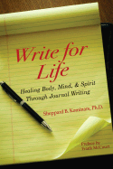 Write for Life: Healing Body, Mind, and Spirit Through Journal Writing - Kominars, Sheppard B, PH.D., and McCourt, Frank (Foreword by)
