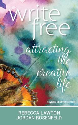 Write Free: Attracting the Creative Life - Rosenfeld, Jordan, and Lawton, Rebecca