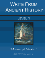 Write from Ancient History Level 1 Manuscript Models: An Ancient History Based Writing Program for the Elementary Writer: Developing Writing Skills for Students in Grades 1 to 3