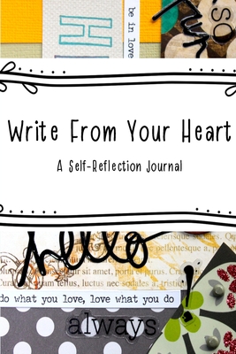 Write From Your Heart: A Self-Reflection Journal - Triplat, Stacy