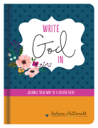 Write God in: Journal Your Way to a Deeper Faith