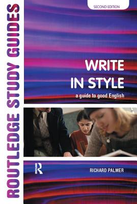Write in Style: A guide to good English - Palmer, Richard