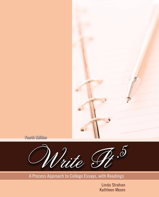 Write It .5: A Process Approach to College Essays, with Readings - Strahan, Linda, and Moore, Kathleen M