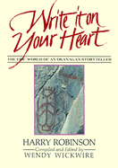Write It on Your Heart - Robinson, Harry, and Wickwire, Wendy (Editor)