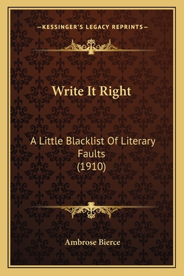 Write It Right: A Little Blacklist of Literary Faults (1910) - Bierce, Ambrose
