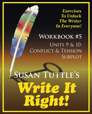 Write It Right Workbook #5: Conflict & Tension; Subplot - Tuttle, Susan