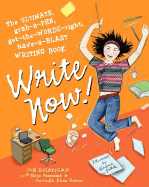 Write Now!: The Ultimate, Grab-A-Pen, Get-The-Words-Right, Have-A-Blast Writing Book