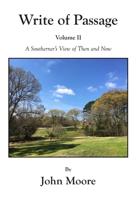Write of Passage Volume II: A Southerner's View of Then and Now - Moore, John