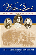 Write Quick: War and a Woman's Life in Letters, 1835-1867