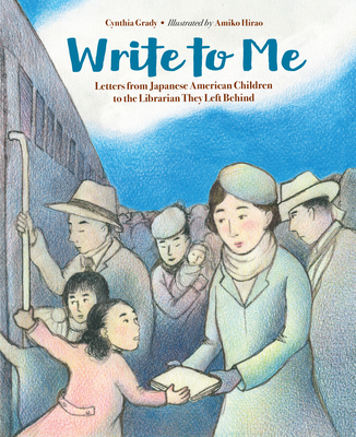 Write to Me: Letters from Japanese American Children to the Librarian They Left Behind - Grady, Cynthia