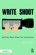 Write to Shoot: Writing Short Films for Production