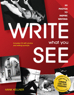 Write What You See: 99 Photos to Inspire Writing (Grades 7-12)
